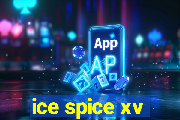 ice spice xv